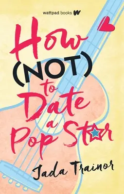 Come non uscire con una pop star - How Not to Date a Pop Star