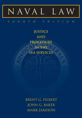 Diritto navale, 4a edizione: Giustizia e procedura nei servizi marittimi - Naval Law, 4th Edition: Justice and Procedure in the Sea Services