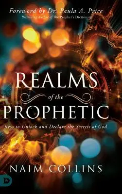 I regni del profetismo: Chiavi per sbloccare e dichiarare i segreti di Dio - Realms of the Prophetic: Keys to Unlock and declare the Secrets of God