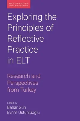Esplorare i principi della pratica riflessiva in ELT: Ricerche e prospettive dalla Turchia - Exploring the Principles of Reflective Practice in ELT: Research and Perspectives from Turkey