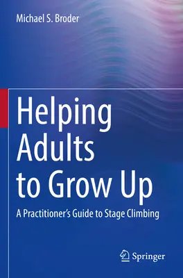 Aiutare gli adulti a crescere: Guida per l'operatore alla scalata del palcoscenico - Helping Adults to Grow Up: A Practitioner's Guide to Stage Climbing