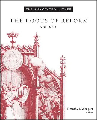 Lutero annotato, volume 1: Le radici della riforma - The Annotated Luther, Volume 1: The Roots of Reform