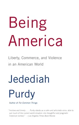 Essere America: Libertà, commercio e violenza in un mondo americano - Being America: Liberty, Commerce, and Violence in an American World