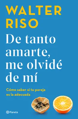 de Tanto Amarte, Me Olvid de M / Ti amo così tanto che mi sono dimenticato di me stesso (Spanish Edition) - de Tanto Amarte, Me Olvid de M / Loving You So Much I Forgot about Myself (Spanish Edition)