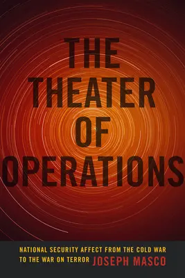 Il teatro delle operazioni: Gli effetti sulla sicurezza nazionale dalla guerra fredda alla guerra al terrorismo - The Theater of Operations: National Security Affect from the Cold War to the War on Terror