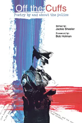 Fuori dalle manette: Poesia di e sulla polizia - Off the Cuffs: Poetry by and about the Police