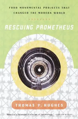 Salvando Prometeo - Quattro progetti monumentali che hanno cambiato il nostro mondo - Rescuing Prometheus - Four Monumental Projects that Changed Our World