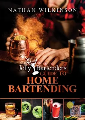La guida del barista allegro al barman a domicilio - The Jolly Bartender's Guide to Home Bartending