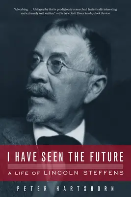 Ho visto il futuro: Una vita di Lincoln Steffens - I Have Seen the Future: A Life of Lincoln Steffens