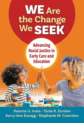 Noi siamo il cambiamento che cerchiamo: Promuovere la giustizia razziale nell'assistenza e nell'educazione precoce - We Are the Change We Seek: Advancing Racial Justice in Early Care and Education