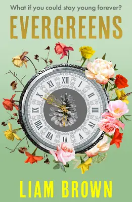 Evergreens: E se si potesse rimanere giovani per sempre? E se non dovessi mai invecchiare? - Evergreens: What If You Could Stay Young Forever? What If You Never Had to Grow Old?