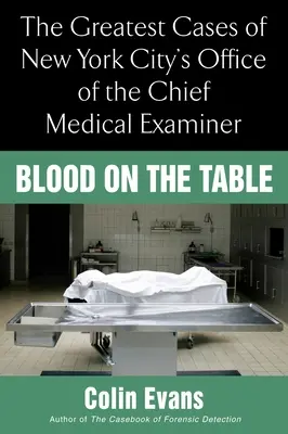 Sangue sul tavolo - I più grandi casi dell'ufficio del medico legale di New York City - Blood On the Table - The Greatest Cases of New York City's Office of the Chief Medical Examiner