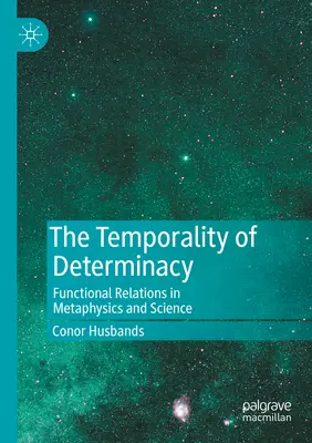 La temporalità della determinazione: Le relazioni funzionali nella metafisica e nella scienza - The Temporality of Determinacy: Functional Relations in Metaphysics and Science