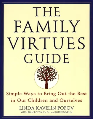La guida alle virtù della famiglia: Modi semplici per tirare fuori il meglio dai nostri figli e da noi stessi - The Family Virtues Guide: Simple Ways to Bring Out the Best in Our Children and Ourselves