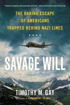 Volontà selvaggia: L'audace fuga degli americani intrappolati dietro le linee naziste - Savage Will: The Daring Escape of Americans Trapped Behind Nazi Lines
