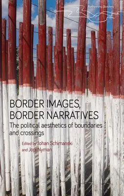 Immagini di confine, narrazioni di confine: L'estetica politica dei confini e degli attraversamenti - Border Images, Border Narratives: The Political Aesthetics of Boundaries and Crossings