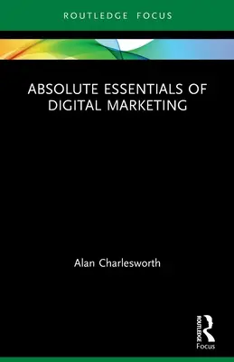 Gli elementi essenziali del marketing digitale - Absolute Essentials of Digital Marketing