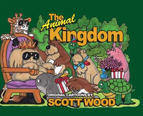 Il regno degli animali: Vignette originali di Scott Wood - The Animal Kingdom: Original Cartoons by Scott Wood