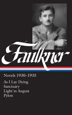 William Faulkner romanzi 1930-1935 (LOA #25) - Mentre morivo / Santuario / Luce d'agosto / Pilone - William Faulkner Novels 1930-1935 (LOA #25) - As I Lay Dying / Sanctuary / Light in August / Pylon