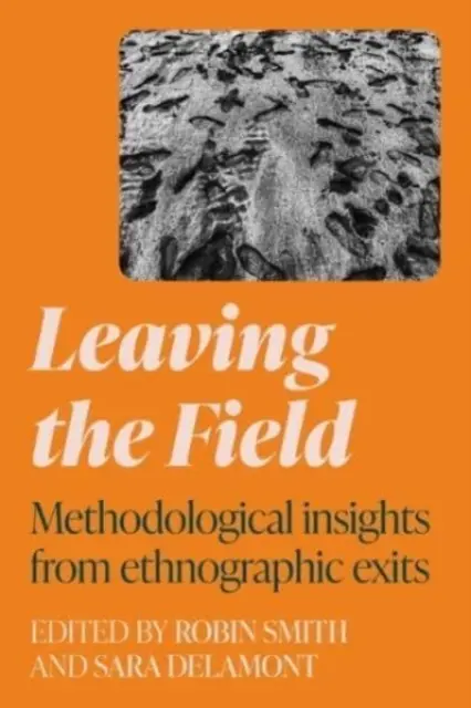 Lasciare il campo: Approfondimenti metodologici dalle uscite etnografiche - Leaving the Field: Methodological Insights from Ethnographic Exits