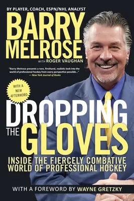 Gettare i guanti: Nel mondo ferocemente combattivo dell'hockey professionistico - Dropping the Gloves: Inside the Fiercely Combative World of Professional Hockey