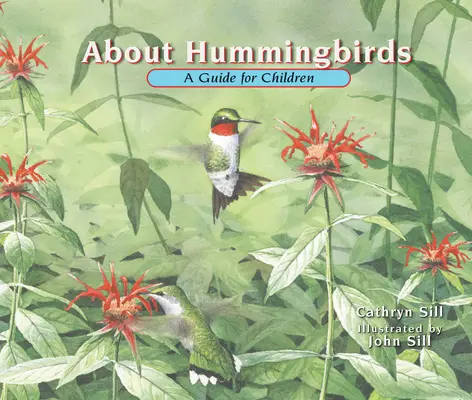 Sui colibrì: Una guida per bambini - About Hummingbirds: A Guide for Children