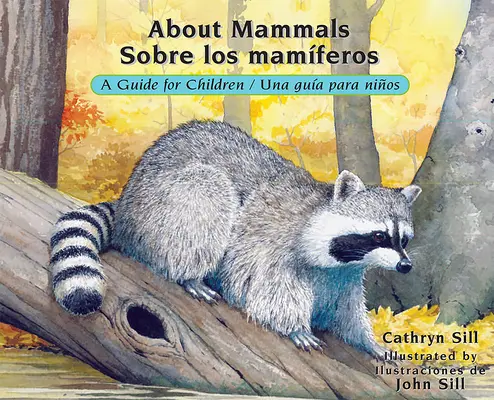 Sui mammiferi / Sobre Los Mamferos: Una guida per bambini / Una Gua Para Nios - About Mammals / Sobre Los Mamferos: A Guide for Children / Una Gua Para Nios