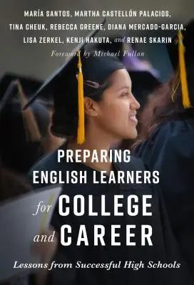 Preparare gli studenti inglesi al college e alla carriera: Lezioni dalle scuole superiori di successo - Preparing English Learners for College and Career: Lessons from Successful High Schools