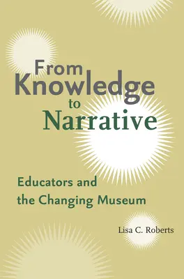 Dalla conoscenza alla narrazione: Gli educatori e il museo che cambia - From Knowledge to Narrative: Educators and the Changing Museum