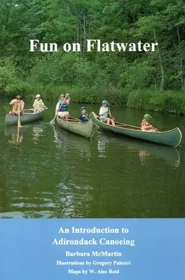 Divertimento in acqua piatta: Introduzione alla canoa degli Adirondack - Fun On Flatwater: An Introduction to Adirondack Canoeing