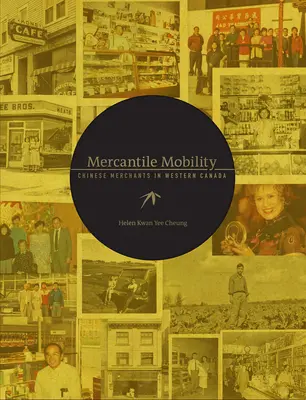Mobilità mercantile: Mercanti cinesi nel Canada occidentale - Mercantile Mobility: Chinese Merchants in Western Canada