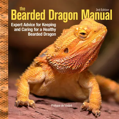 Manuale del drago barbuto, 3a edizione: Consigli di esperti per mantenere e curare un drago barbuto in salute - Bearded Dragon Manual, 3rd Edition: Expert Advice for Keeping and Caring for a Healthy Bearded Dragon