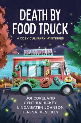 La morte del camioncino: 4 accoglienti misteri culinari - Death by Food Truck: 4 Cozy Culinary Mysteries