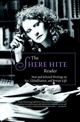 Il lettore di Shere Hite: Scritti nuovi e selezionati su sesso, globalismo e vita privata - The Shere Hite Reader: New and Selected Writings on Sex, Globalism, and Private Life