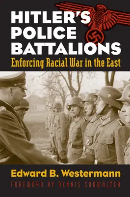 I battaglioni di polizia di Hitler: L'applicazione della guerra razziale a est - Hitler's Police Battalions: Enforcing Racial War in the East