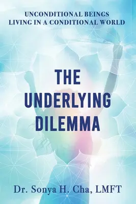 Esseri incondizionati che vivono in un mondo condizionato: Il dilemma di fondo - Unconditional Beings Living in a Conditional World: The Underlying Dilemma