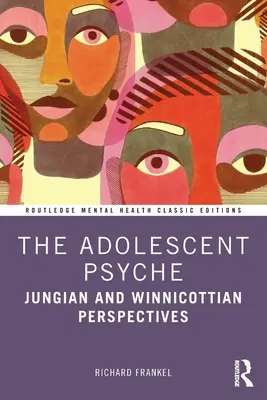 La psiche adolescenziale: Prospettive junghiane e winnicottiane - The Adolescent Psyche: Jungian and Winnicottian Perspectives