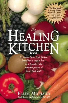 La cucina della guarigione: Dal barattolo del tè al cesto di frutta, dalla scatola del pane al cestino delle verdure: come sbloccare i poteri curativi degli alimenti che guariscono! - The Healing Kitchen: From Tea Tin to Fruit Basket, Breadbox to Veggie Bin-How to Unlock the Curative Powers of Foods That Heal!