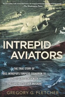 Intrepidi aviatori: I volatori americani che affondarono la più grande nave da guerra giapponese - Intrepid Aviators: The American Flyers Who Sank Japan's Greatest Battleship
