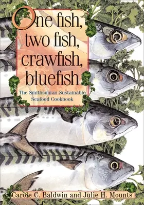 Un pesce, due pesci, aragoste, pesce azzurro: Il ricettario dello Smithsonian sui frutti di mare sostenibili - One Fish, Two Fish, Crawfish, Bluefish: The Smithsonian Sustainable Seafood Cookbook