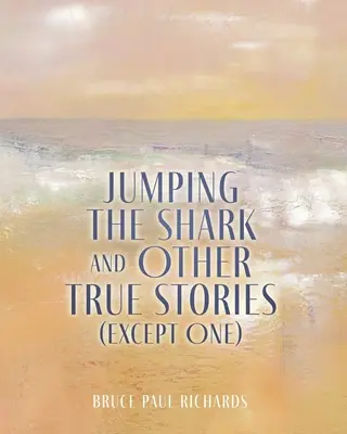 Il salto dello squalo e altre storie vere (tranne una) - Jumping The Shark And Other True Stories (Except One)
