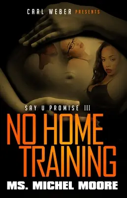 Nessun addestramento a casa - Say U Promise III - No Home Training - Say U Promise III
