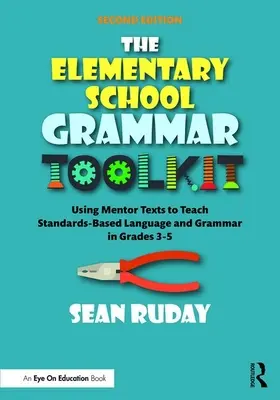 Il kit di strumenti grammaticali per la scuola elementare: Utilizzare i testi guida per insegnare la lingua e la grammatica basate sugli standard nelle classi 3-5. - The Elementary School Grammar Toolkit: Using Mentor Texts to Teach Standards-Based Language and Grammar in Grades 3-5