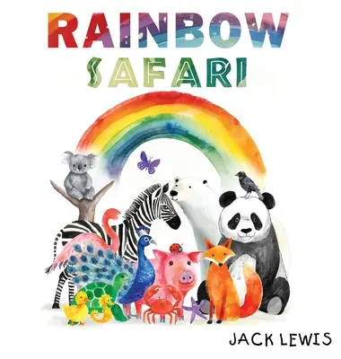 Safari arcobaleno: Un'avventura colorata con gli animali per i più piccoli - Rainbow Safari: A colorful animal adventure for young learners