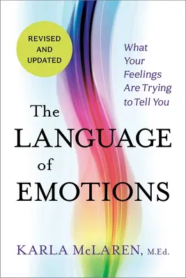 Il linguaggio delle emozioni: Cosa cercano di dirvi i vostri sentimenti - The Language of Emotions: What Your Feelings Are Trying to Tell You