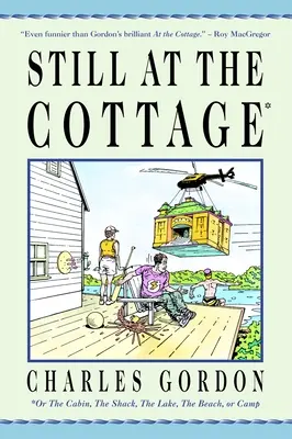 Ancora al cottage: O la capanna, la baracca, il lago, la spiaggia o il campeggio - Still at the Cottage: Or the Cabin, the Shack, the Lake, the Beach, or Camp