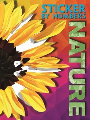 Adesivo per numeri: Natura: Crea incredibili immagini in 3-D - Sticker by Numbers: Nature: Create Amazing 3-D Pictures