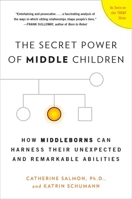 Il potere segreto dei bambini di mezzo: Come i bambini di mezza età possono sfruttare le loro inaspettate e straordinarie abilità - The Secret Power of Middle Children: How Middleborns Can Harness Their Unexpected and Remarkable Abilities