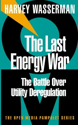 L'ultima guerra dell'energia: la battaglia per la deregolamentazione delle utility - The Last Energy War: The Battle Over Utility Deregulation