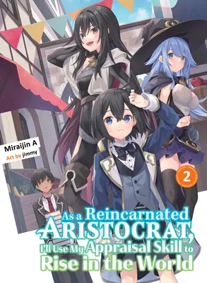 Come aristocratico reincarnato, userò la mia abilità di valutazione per elevarmi nel mondo 2 (Light Novel) - As a Reincarnated Aristocrat, I'll Use My Appraisal Skill to Rise in the World 2 (Light Novel)